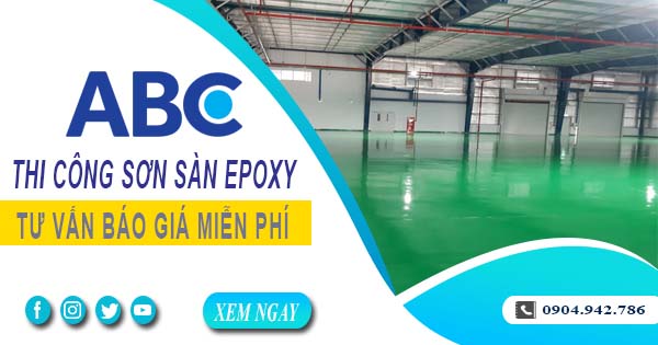 Tư vấn báo giá thi công sơn sàn epoxy tại Bến Cát【Miễn phí】