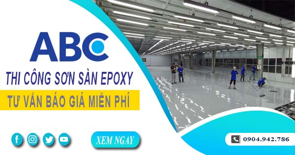 Tư vấn báo giá thi công sơn sàn epoxy tại Đồng Nai【Miễn phí】