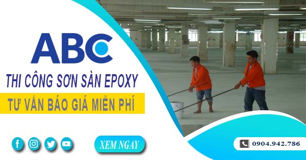 Tư vấn báo giá thi công sơn sàn epoxy tại Nhà Bè【Miễn phí】