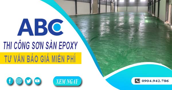 Tư vấn báo giá thi công sơn sàn epoxy tại Quận 11【Miễn phí】