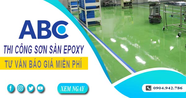 Tư vấn báo giá thi công sơn sàn epoxy tại Quận 12【Miễn phí】