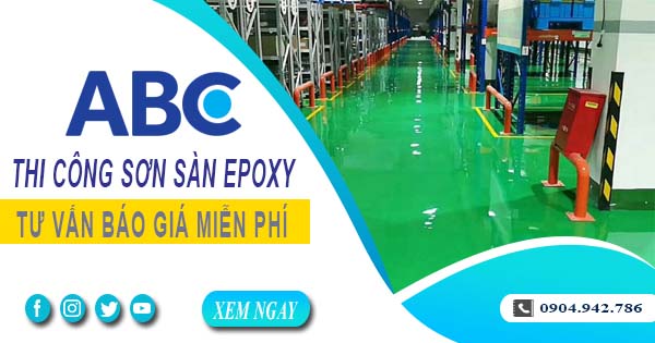 Tư vấn báo giá thi công sơn sàn epoxy tại Quận 3【Miễn phí】