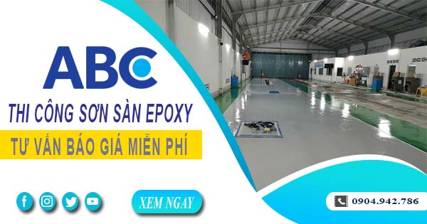 Tư vấn báo giá thi công sơn sàn epoxy tại Quận 5【Miễn phí】