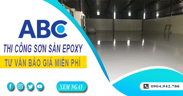 Tư vấn giá thi công sơn sàn epoxy tại Tp Thuận An【Miễn phí】