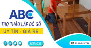 Thợ tháo lắp đồ gỗ, giường, tủ tại Bến Cát【Lh 0904 942 786】