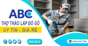 Thợ tháo lắp đồ gỗ, giường, tủ tại Bình Chánh【Lh 0904 942 786】