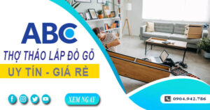 Thợ tháo lắp đồ gỗ, giường, tủ tại Bình Tân【Lh 0904 942 786】