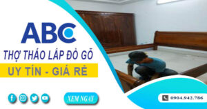 Thợ tháo lắp đồ gỗ, giường, tủ tại Củ Chi【Lh 0904 942 786】