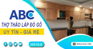 Thợ tháo lắp đồ gỗ, giường, tủ tại Long Khánh【Lh 0904 942 786】