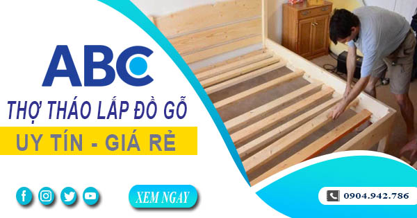 Thợ tháo lắp đồ gỗ, giường, tủ tại Nhơn Trạch【Lh 0904 942 786】