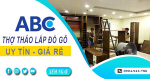 Thợ tháo lắp đồ gỗ, giường, tủ tại Quận 10【Lh 0904 942 786】