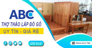 Thợ tháo lắp đồ gỗ, giường, tủ tại Quận 6【Lh 0904 942 786】