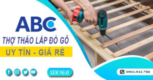 Thợ tháo lắp đồ gỗ, giường, tủ tại Thuận An【Lh 0904 942 786】