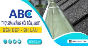 Chi phí thợ sửa máng xối tôn, inox tại Bình Dương -【Ưu đãi 10%】