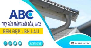 Chi phí thợ sửa máng xối tôn, inox tại Cam Ranh -【Ưu đãi 10%】