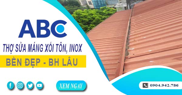 Chi phí thợ sửa máng xối tôn, inox tại Củ Chi -【Ưu đãi 10%】