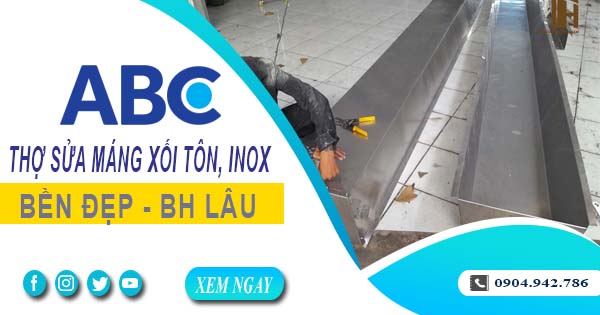 Chi phí thợ sửa máng xối tôn, inox tại Hà Nội -【Ưu đãi 10%】
