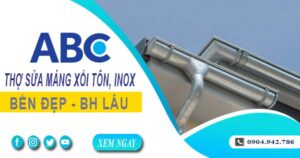 Chi phí thợ sửa máng xối tôn, inox tại Khánh Hòa -【Ưu đãi 10%】