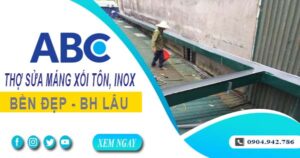 Chi phí thợ sửa máng xối tôn, inox tại Long Khánh -【Ưu đãi 10%】