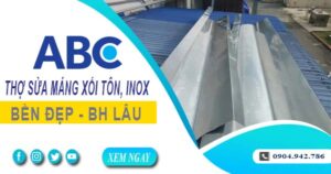 Chi phí thợ sửa máng xối tôn, inox tại Quận 10 -【Ưu đãi 10%】