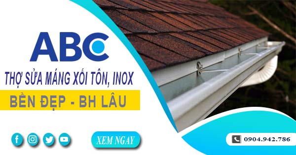 Chi phí thợ sửa máng xối tôn, inox tại Quận 2 -【Ưu đãi 10%】