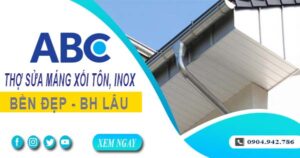 Chi phí thợ sửa máng xối tôn, inox tại Tân Phú -【Ưu đãi 10%】