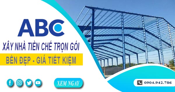 Xây Nhà Tiền Chế Trọn Gói Tại Quận 10 - Nhanh, Bền, Đẹp Và Tiết Kiệm