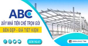 Chi phí xây nhà tiền chế tại quận 11【Chỉ từ 1.5OO.OOO₫/m²】